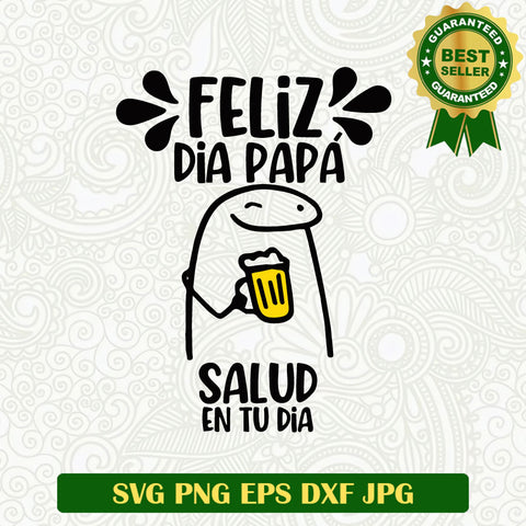 Feliz dia papa salud en tu dia SVG, Papa Funny quotes SVG PNG