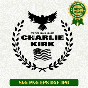 Forever In Our Heart Charlie Kirk SVG