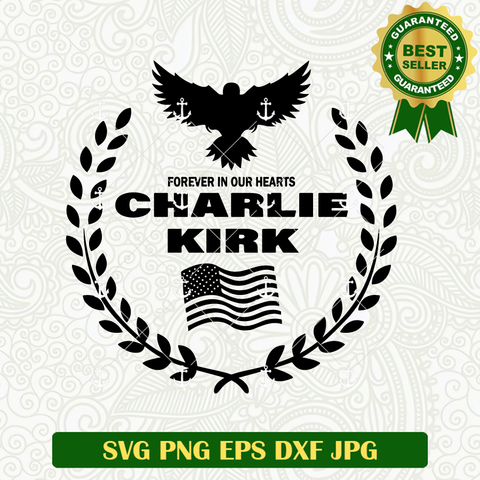 Forever In Our Heart Charlie Kirk SVG