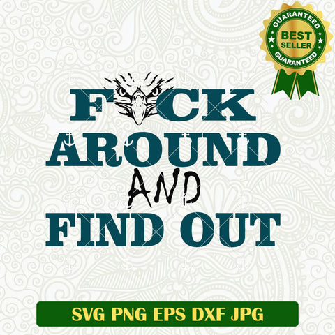 Fuck Around And Find Out Eagles SVG