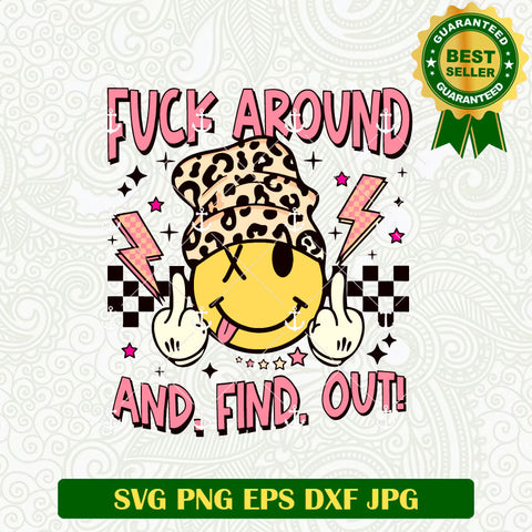 Fuck Around And Find Out Smile Face SVG