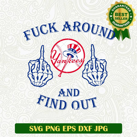 Fuck Around And Find Out Yankees SVG