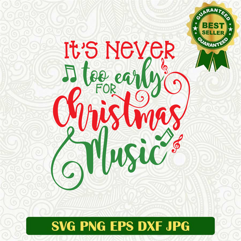 Funny It's Never To Early For Christmas Music by SVG