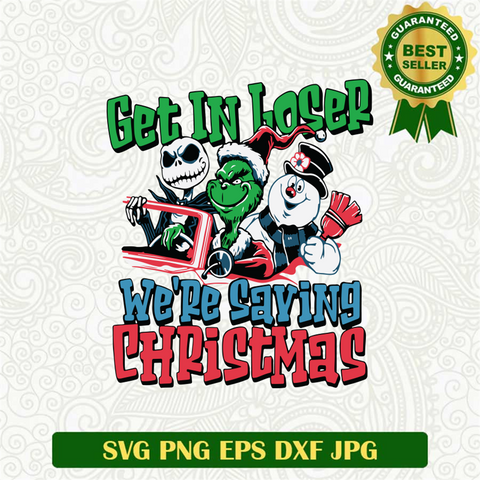 Get in Loser We're Saving Christmas Grinch SVG