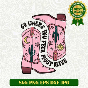 Go Where You Feel Most Alive Cowboy SVG