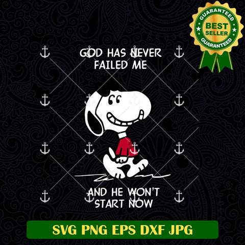 God Has Never Failed Me And He won't Start Now SVG