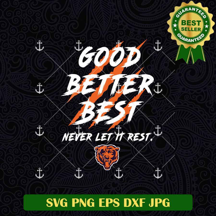 Good Better Best Chicago Bears SVG, Chicago Bears SVG, Never Let IT Re ...