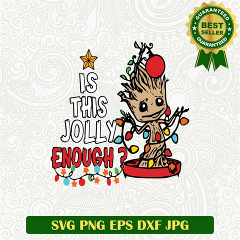 Groot Is This Jolly Enough Christmas SVG