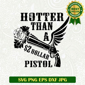 Hotter Than A Pistol Gun SVG