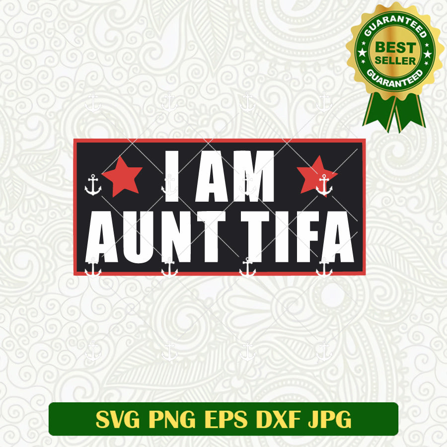 I AM Aunt Tifa SVG