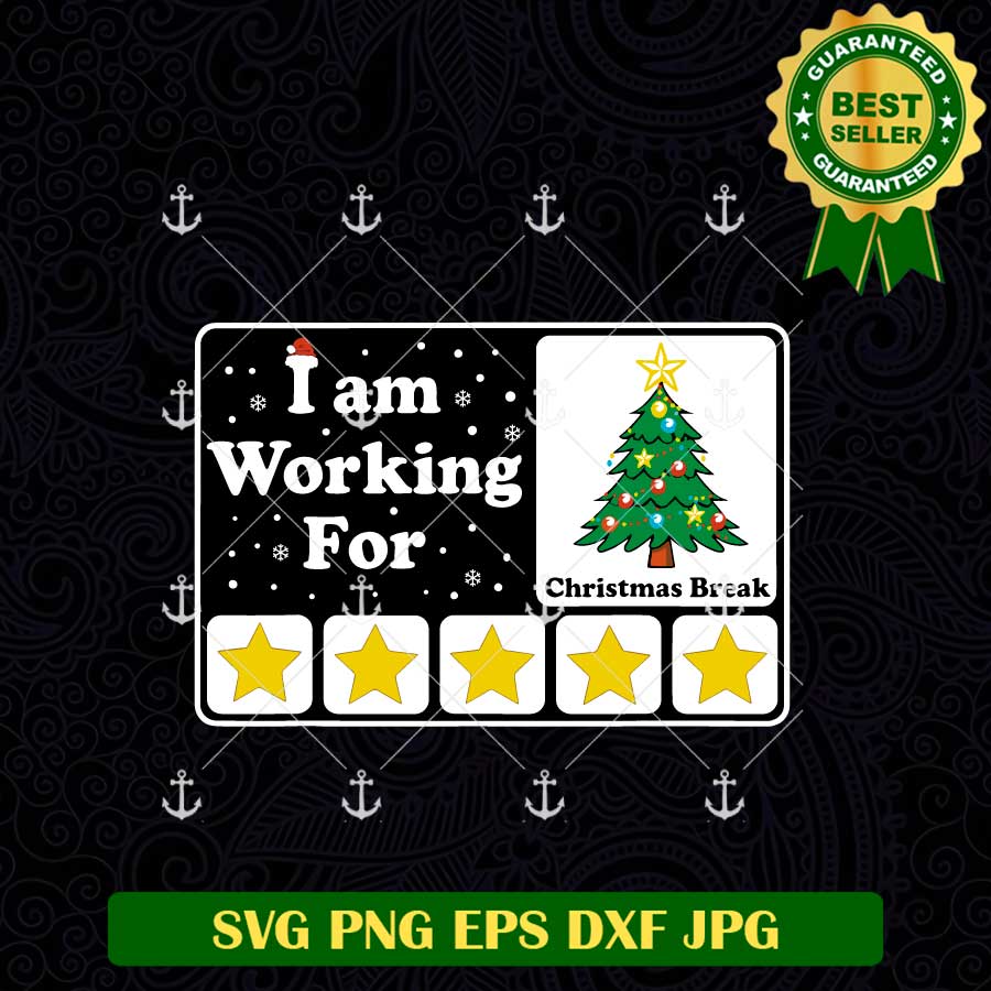 I Am Working For Christmas Break SVG