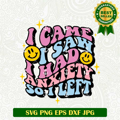 I Came I Saw I Had Anxiety So I Left SVG