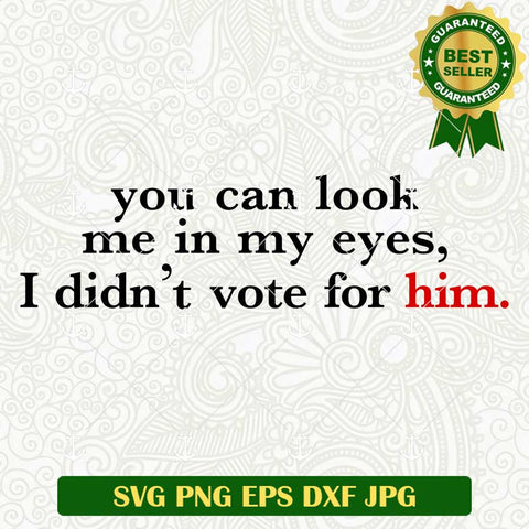 I Didn't Vote For Him PNG