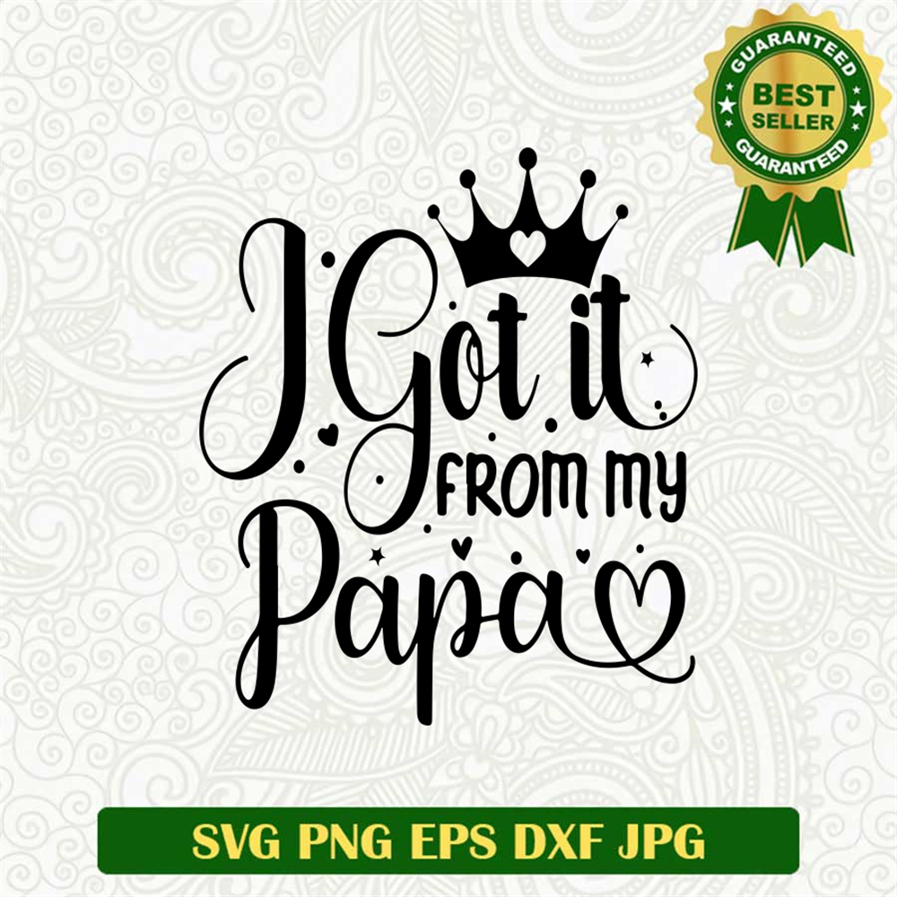 I Got It From my Papa SVG