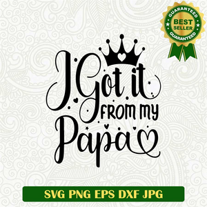 I Got It From my Papa SVG