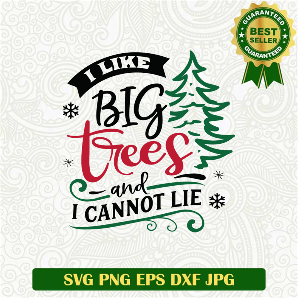 I Like Big Trees And I Cannot Lie SVG