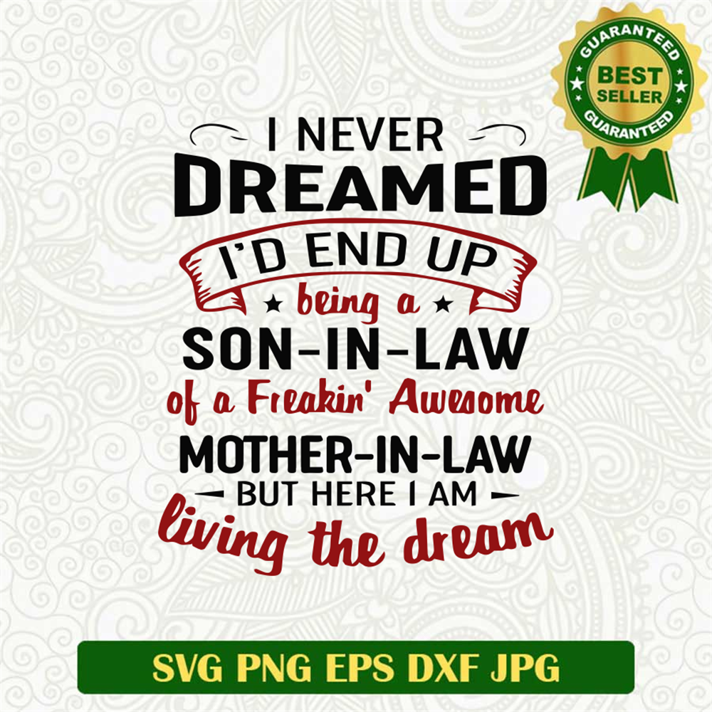 I Never Dreamed Being A Son In LAw SVG