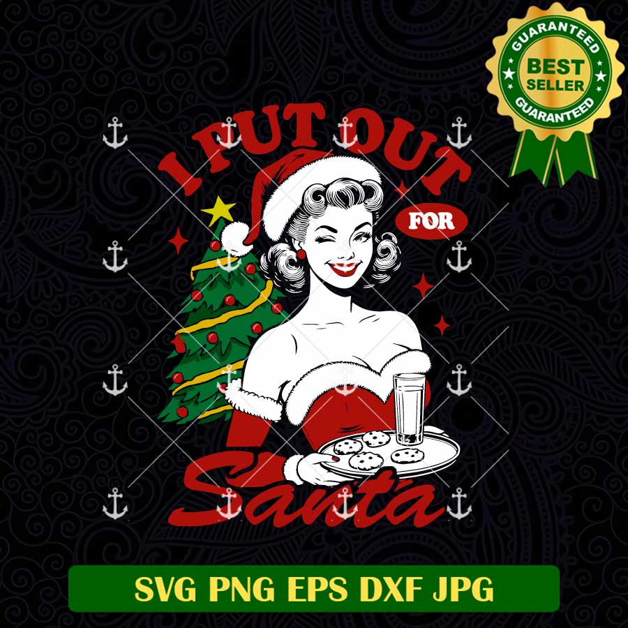 I Put Out For Santa SVG