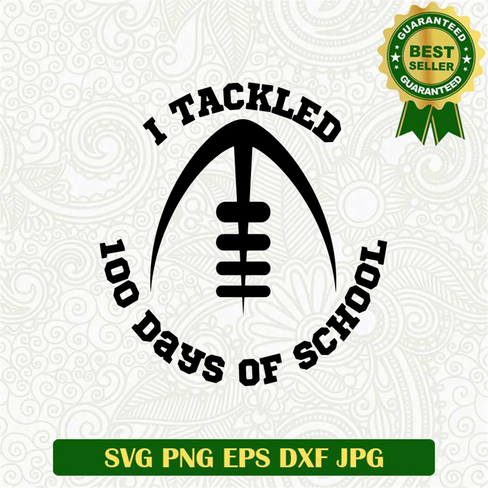 I Tackled 100 Days Of School SVG, 100 Days Of School SVG, Rugby SVG ...