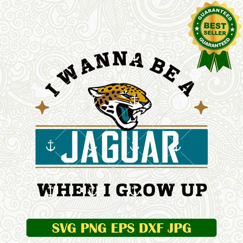 I Wanna Be A Jaguar When I Grow up SVG