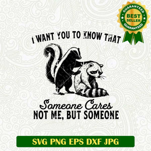 I Want To Know That Someone Cares Raccoon SVG