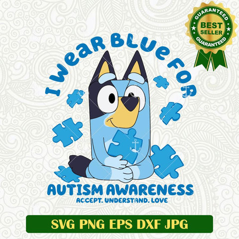 I Wear Blue For Autism Awareness Bluey SVG