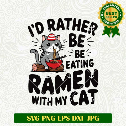 I'd Rather Be Eating Ramen With My Cat SVG