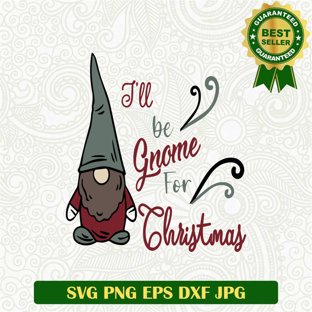 I'll be Gnome for Christmas SVG