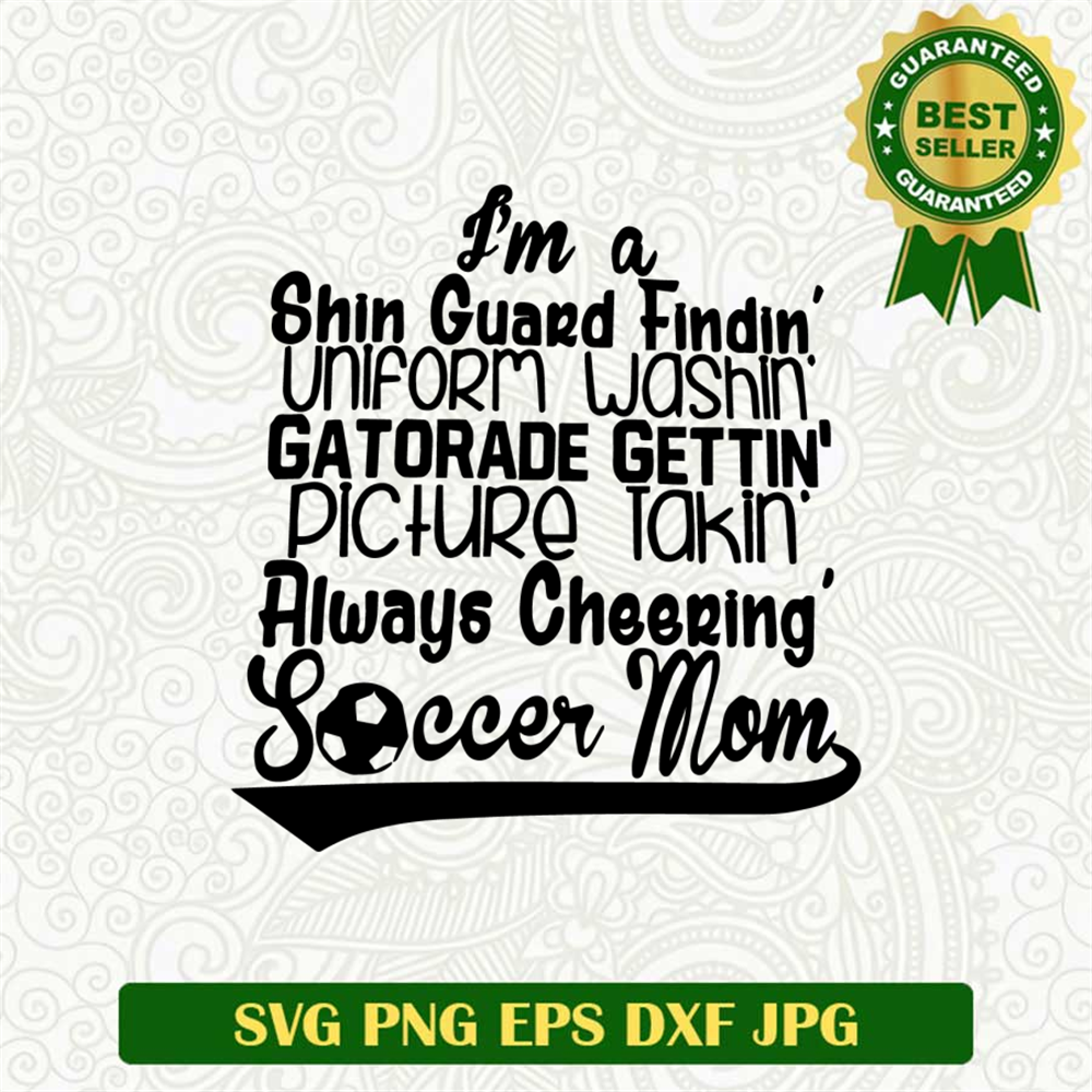 I'm A Shin Guard Findin Uniform Washin Mom SVG