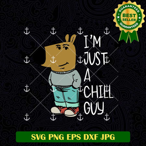 I'm Just A Chill Guy SVG