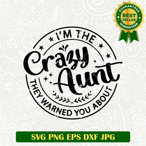 I'm The Crazy Aunt SVG