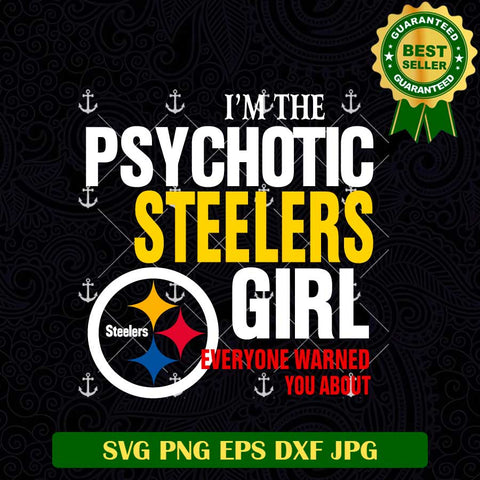 I'm The Psychotic Steelers Girl SVG