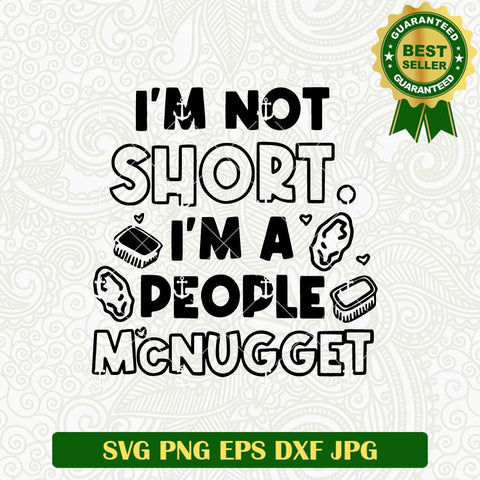 Im Not Short Im A People Mcnugget SVG