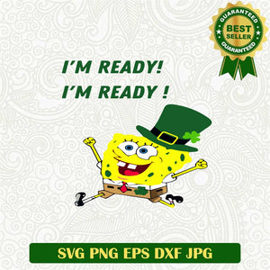 Im Ready SpongeBob SquarePants Patrick Day Svg