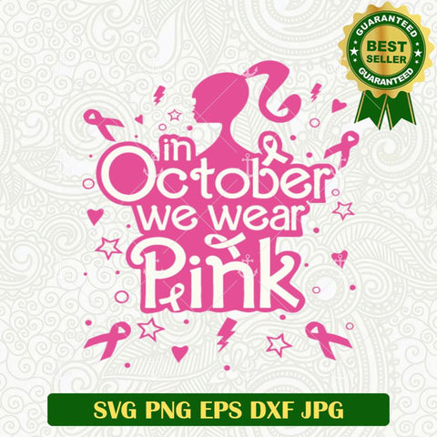 In october we Wear Pink Barbie SVG