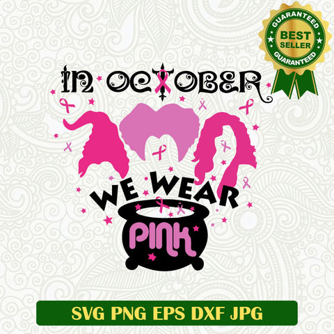 In october we wear pink Sanderson sister SVG, Breast Cancer Pink Ribbon SVG PNG