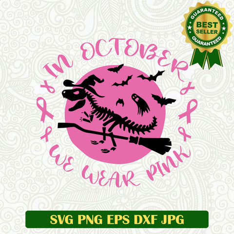 In october we wear pink T rex Skeleton SVG, Breast Cancer funny SVG PNG