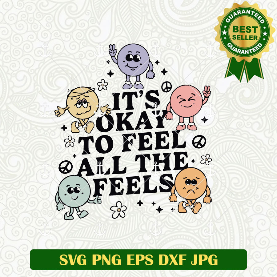 It's Okay To Feel All The Feels SVG