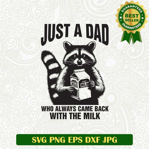 Just A Dad Who Always Came Back With the Milk SVG, Dad Raccoon SVG PNG