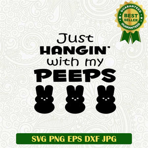 Just Hangin With My Peeps Easter Svg