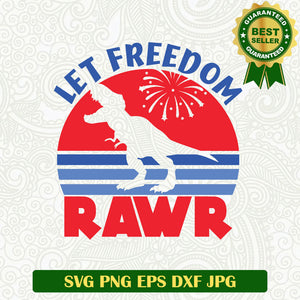 Let Freedom Rawr T Rex SVG, Freedom 4th Of July SVG PNG