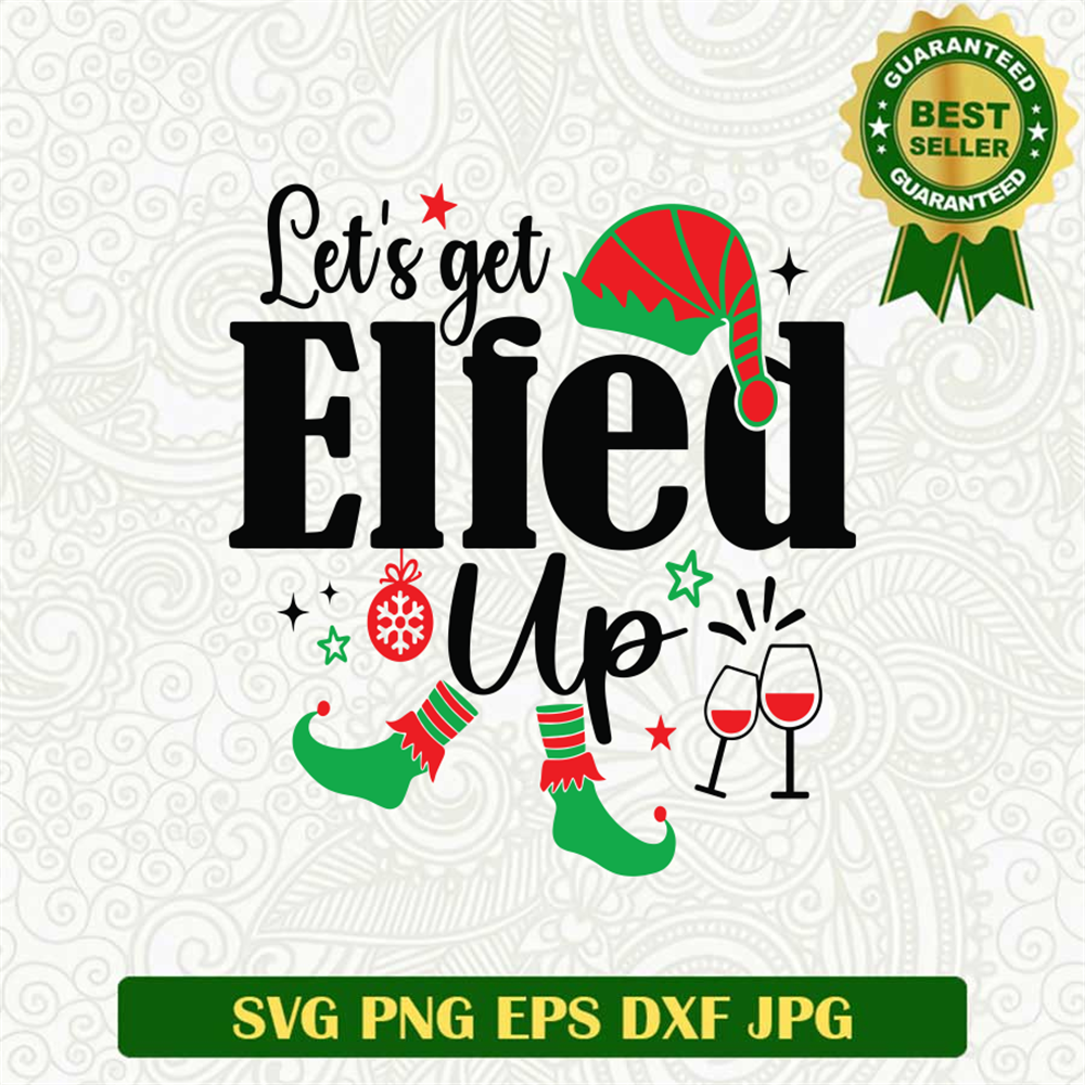 Let's Get Elfed Up SVG