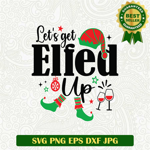 Let's Get Elfed Up SVG