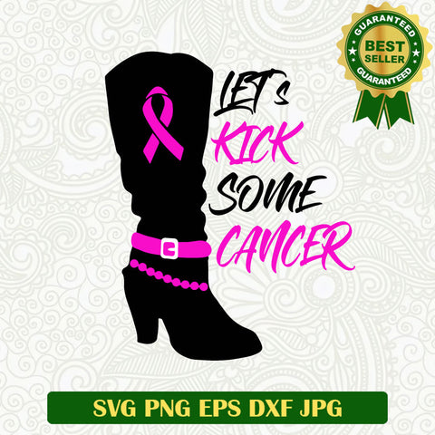 Let's Kick Some Cancer SVG, Breast Cancer SVG, Kick Breast Cancer SVG