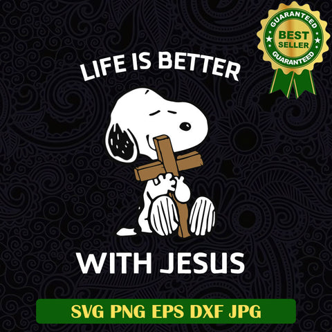 Life is Better with Jesus Snoopy SVG, Jesus SVG, Snoopy Faith SVG