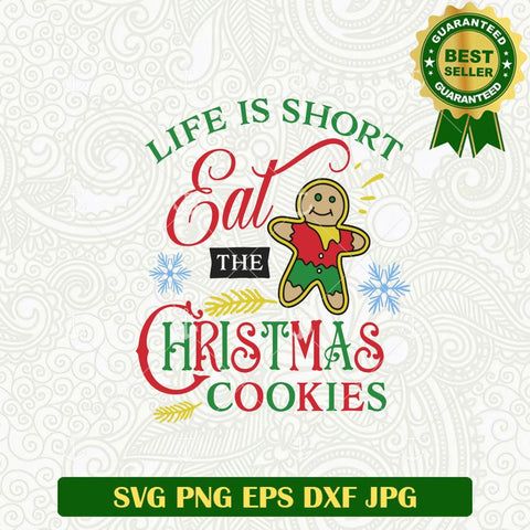 Life is Short Eat christmas Cookies SVG