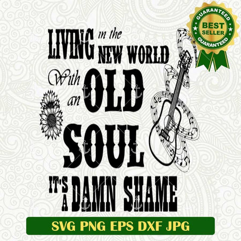 Living in The New World With an Old Soul SVG