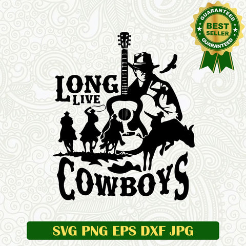 Long Live Cowboys SVG, Cowboy Western SVG PNG