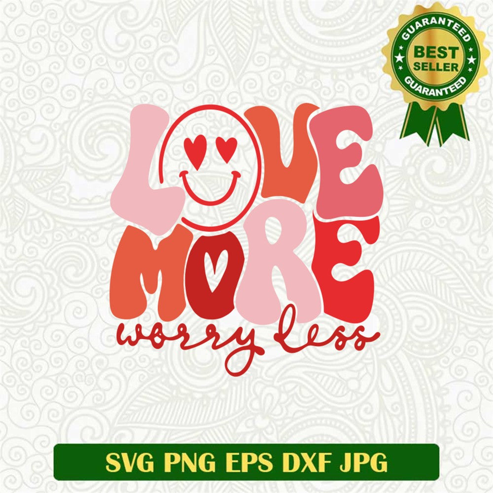 Love More Worry Less Groovy Svg