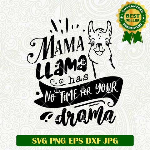 Mama Llama Has No Time For Your Drama SVG